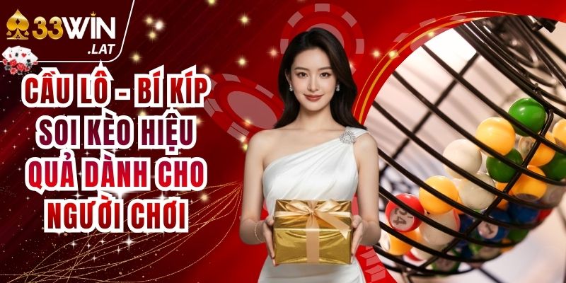 Cầu Lô - Bí Kíp Soi Kèo Hiệu Quả Dành Cho Người Chơi