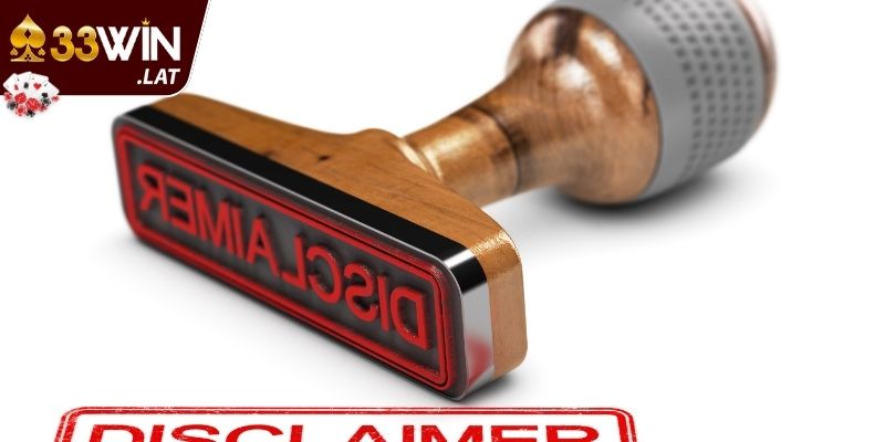 Khái quát nội dung miễn trừ trách nhiệm 33WIN